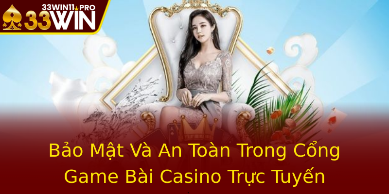 Bảo Mật Và An Toàn Trong Cổng Game Bài Casino Trực Tuyến
