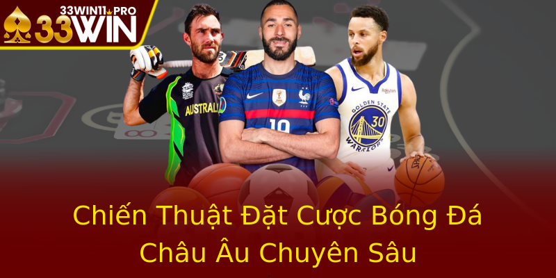 Chiến Thuật Đặt Cược Bóng Đá Châu Âu Chuyên Sâu