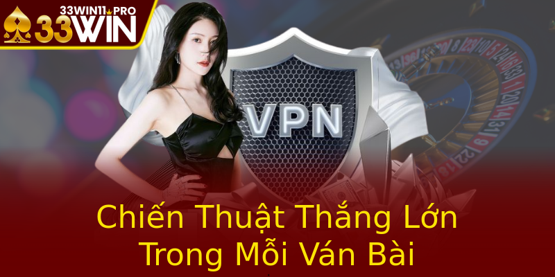 Chiến Thuật Thắng Lớn Trong Mỗi Ván Bài