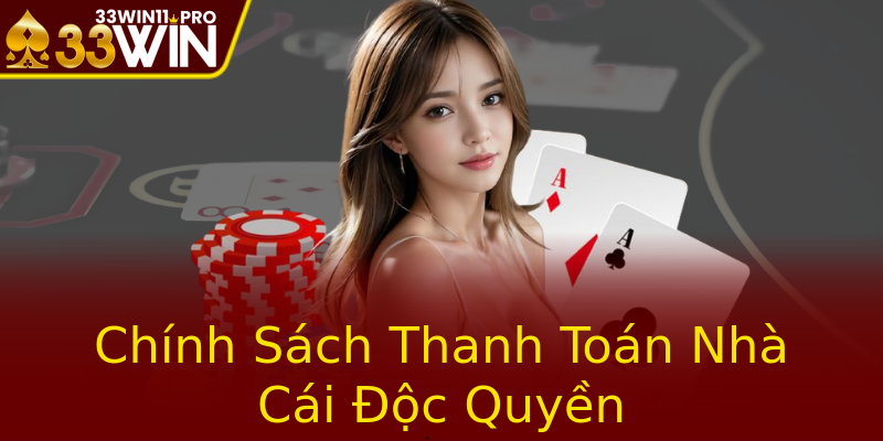 Chính Sách Thanh Toán Nhà Cái Độc Quyền
