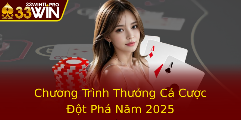 Chương Trình Thưởng Cá Cược Đột Phá Năm 2025