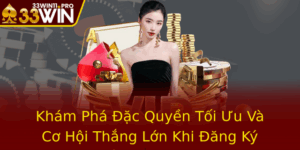 Kham Pha Ac Quyen Toi Uu Va Co Hoi Thang Lon Khi Ang Ky 33Win Nen Tang Ca Cuoc Truc Tuyen Uy Tin