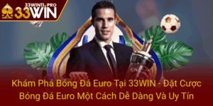 Kham Pha Bong Da Euro Tai 33Win Dat Cuoc Bong Da Euro Mot Cach De Dang Va Uy Tin0