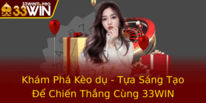 Kham Pha Keo Du Tua Sang Tao E Chien Thang Cung 33Win