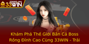 Kham Pha The Gioi Ban Ca Boss Rong Inh Cao Cung 33Win Trai Nghiem Game Oi Thuong Hap Dan 2