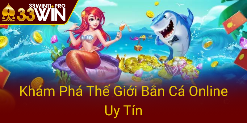Kham Pha The Gioi Ban Ca Online Uy Tin0