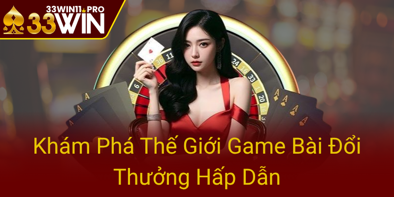 Kham Pha The Gioi Game Bai Doi Thuong Hap Dan0