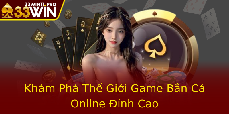 Khám Phá Thế Giới Game Bắn Cá Online Đỉnh Cao