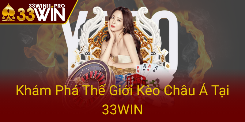 Kham Pha The Gioi Keo Chau A Tai 33Win0
