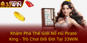 Kham Pha The Gioi No Hu Pirate King Tro Choi Oi Oi Tai 33Win