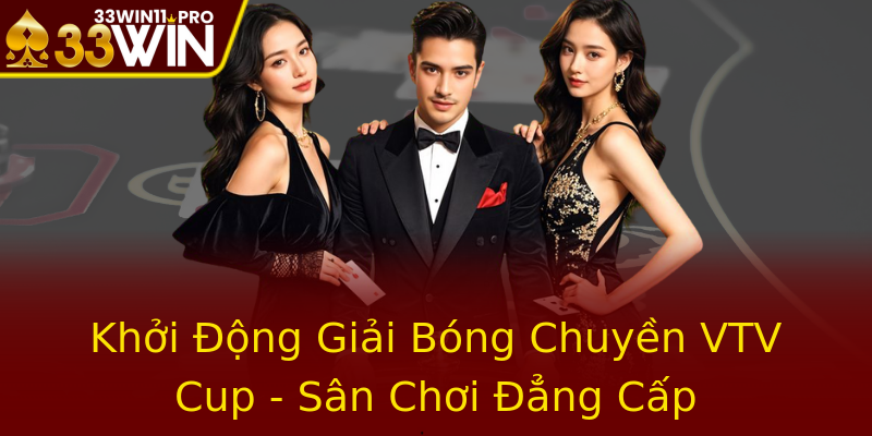 Khởi Động Giải Bóng Chuyền VTV Cup - Sân Chơi Đẳng Cấp