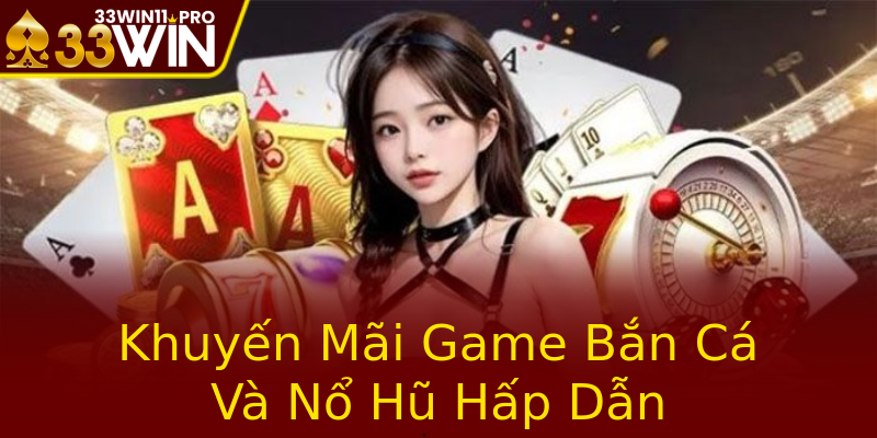 Khuyến Mãi Game Bắn Cá Và Nổ Hũ Hấp Dẫn