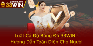 Luat Ca O Bong A 33Win Huong Dan Toan Dien Cho Nguoi Choi Moi Phai Biet 2