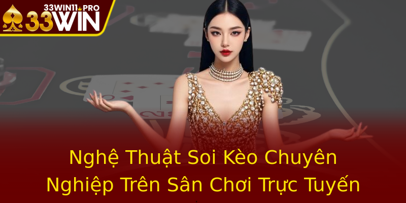 Nghệ Thuật Soi Kèo Chuyên Nghiệp Trên Sân Chơi Trực Tuyến