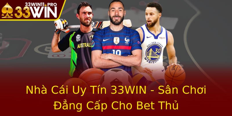 Nhà Cái Uy Tín 33WIN - Sân Chơi Đẳng Cấp Cho Bet Thủ