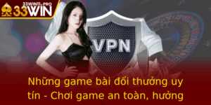 Nhung Game Bai Oi Thuong Uy Tin Choi Game An Toan Huong Tron Niem Vui Tai 33Win 3