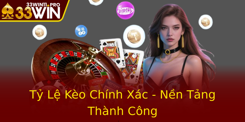 Tỷ Lệ Kèo Chính Xác - Nền Tảng Thành Công